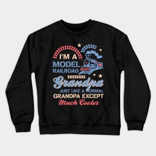 I'm A Model Railroad Grandpa Gift For Men Father day Crewneck Sweatshirt